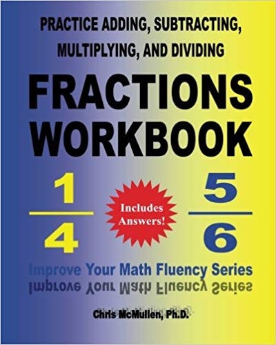 Practice Adding, Subtracting, Multiplying, and Dividing Fractions Workbook: Improve Your Math Fluency Series