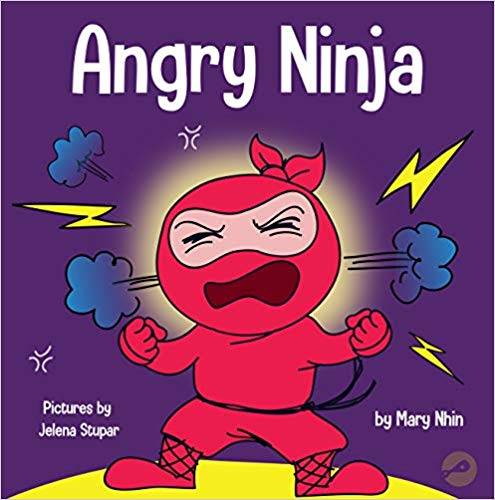 Angry Ninja: A Children’s Book About Fighting and Managing Anger (Ninja Life Hacks)