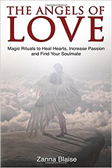 The Angels of Love: Magic Rituals to Heal Hearts, Increase Passion and Find Your Soulmate