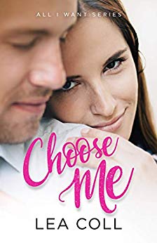 Choose Me: An Opposites Attract Romance (All I Want Series Book 1)