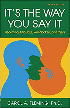 It's the Way You Say It: Becoming Articulate, Well-spoken, and Clear