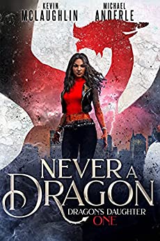Never A Dragon (Dragon’s Daughter Book 1)
