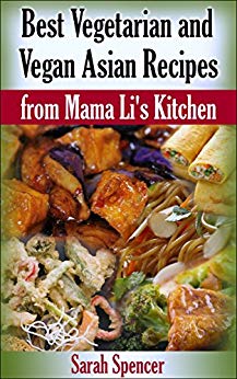 Best Vegetarian and Vegan Asian Recipes from Mama Li's Kitchen