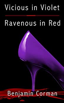 Vicious in Violet, Ravenous In Red: A hard boiled neo noir crime thriller