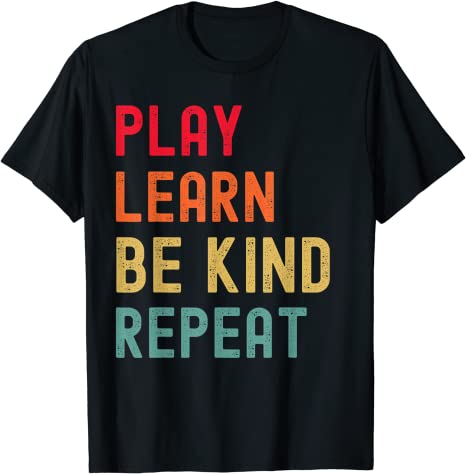 Play Learn Be Kind Repeat Unity Day No Bullies Kindness T-Shirt