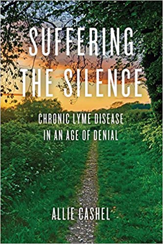 Suffering the Silence: Chronic Lyme Disease in an Age of Denial
