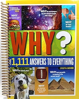 National Geographic Kids Why?: Over 1,111 Answers to Everything