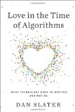 Love in the Time of Algorithms What Technology Does to Meeting and Mating
