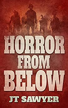 Horror From Below: A Pre-Apocalyptic Zombie Thriller