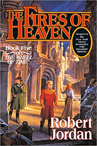 The Fires of Heaven (The Wheel of Time, Book 5) (Wheel of Time, 5)