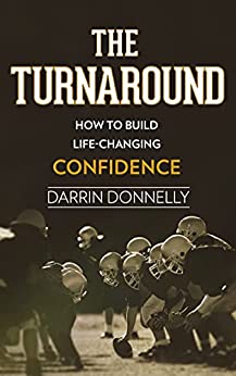 The Turnaround: How to Build Life-Changing Confidence (Sports for the Soul Book 6)