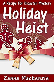 Holiday Heist: A Humorous Romantic Cozy Mystery (A Recipe For Disaster Mystery Book 2)