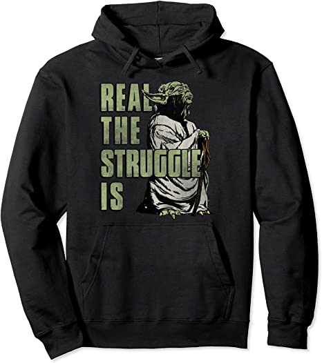 Star Wars Yoda Real The Struggle Is Graphic Hoodie