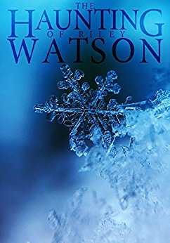 The Haunting of Riley Watson: A Haunted House Mystery- Book 1