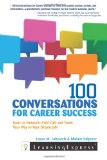 100 Conversations for Career Success Learn to Network Cold Call and Tweet Your Way to Your Dream Job