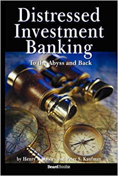 Distressed Investment Banking - To the Abyss and Back