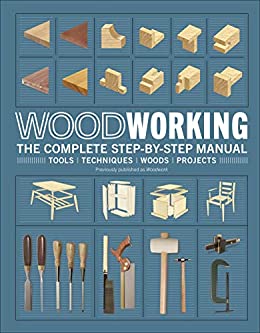 Woodworking: The Complete Step-by-Step Manual