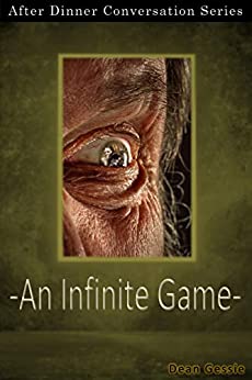 An Infinite Game: After Dinner Conversation Short Story Series