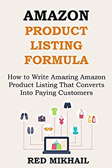 AMAZON PRODUCT LISTING FORMULA (FOR YOUR E-COMMERCE BUSINESS): How to Write Amazing Amazon Product Listing That Converts Into Paying Customers – Watch ... Finish (E-Commerce from A–Z Series Book 3)