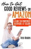 How to Get Good Reviews on Amazon A Guide for Independent Authors and Sellers