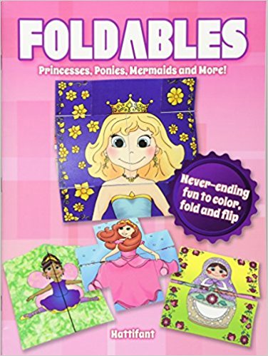 Foldables -- Princesses, Ponies, Mermaids and More!: Never-Ending Fun to Color, Fold and Flip