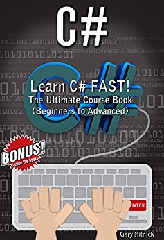 C#: Learn C# FAST! The Ultimate Course Book (Beginners to Advanced)
