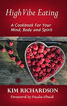 High Vibe Eating: A Cookbook for Your Mind, Body, and Spirit