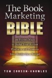 The Book Marketing Bible 39 Proven Ways to Build Your Author Platform and Promote Your Books On a Budget The Kindle Publishing Bible Volume 5