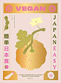 Vegan JapanEasy: Classic & modern vegan Japanese recipes to cook at home