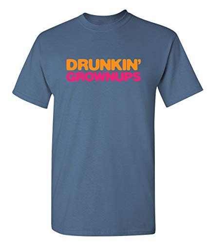 Feelin Good Tees Drunkin' Grownups Adult Party Sarcastic Gift for Dad Drinking Funny T-Shirt