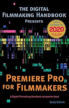 Premiere Pro for Filmmakers (The Digital Filmmaking Handbook Presents)