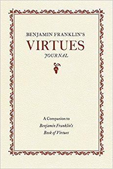 Benjamin Franklin's Virtues Journal: A Companion to Benjamin Franklin's Book of Virtues