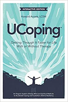 UCoping: Interactive Edition/Getting Through it Faster for Life With or Without Therapy