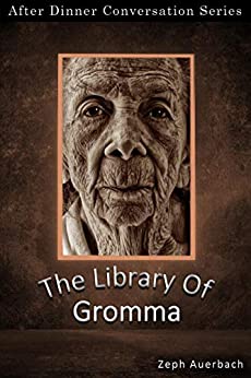 The Library Of Gromma: After Dinner Conversation Short Story Series