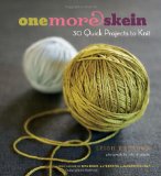 One More Skein 30 Quick Projects to Knit