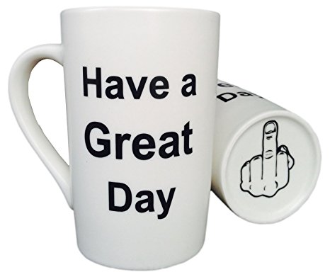 LaTazas Unique Christmas Present Idea - Porcelain Coffee Mug Have a Great Day with Middle Finger on the Bottom Funny Ceramic Cup White, Best Office Cup & Birthday Gag Gift, 13 Oz