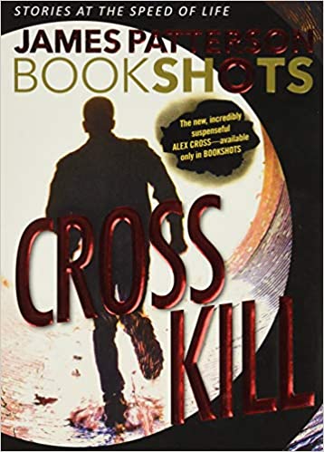 Cross Kill: An Alex Cross Story (Alex Cross BookShots, 1)