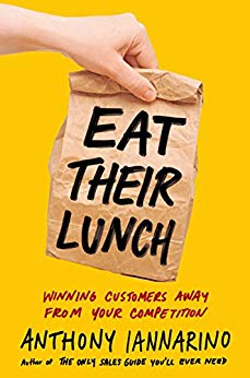 Eat Their Lunch: Winning Customers Away from Your Competition