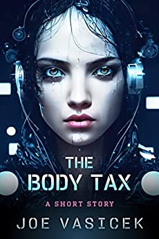 The Body Tax: A Short Story (Short Story Singles)