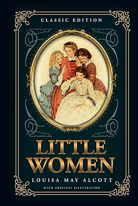 Little Women: by Louisa May Alcott with Original Illustrations