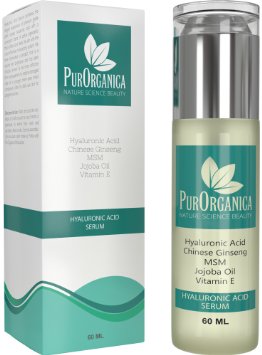 PurOrganica HYALURONIC ACID SERUM For Face Neck and Decollete - HUGE 60 ML BOTTLE - Smoothing and Fertilizing Clinical Strength Anti Ageing Serum - Best Organic Anti Wrinkle Serum With Chinese Ginseng  Vitamin E MSM and Jojoba Oil - It Works or Your Money Back Guarantee