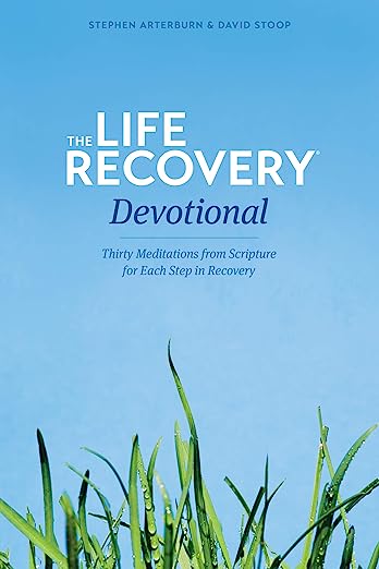 The Life Recovery Devotional: Thirty Meditations from Scripture for Each Step in Recovery