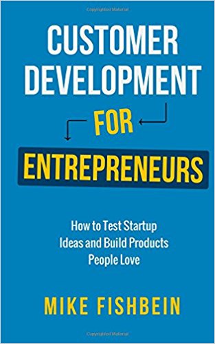 Customer Development for Entrepreneurs: How to Test Startup Ideas and Build Products People Love