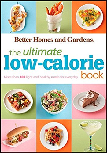 The Ultimate Low-Calorie Book: More than 400 Light and Healthy Recipes for Every Day (Better Homes and Gardens Ultimate)