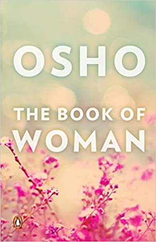 The Book of Woman by Osho: Osho Book about Religion & Spirituality and Feminity |Perfect Book to Gift to Women, Penguin Books, Osho