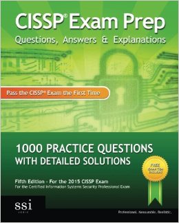 CISSP Exam Prep Questions, Answers & Explanations: 1000  CISSP Practice Questions with Detailed Solutions