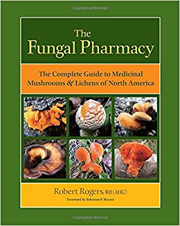 The Fungal Pharmacy: The Complete Guide to Medicinal Mushrooms and Lichens of North America