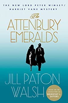 The Attenbury Emeralds: The New Lord Peter Wimsey/Harriet Vane Mystery (Lord Peter Wimsey/Harriet Vane Mysteries Book 3)
