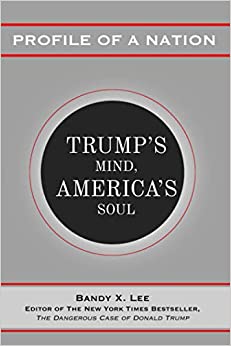 Profile of a Nation: Trump’s Mind, America’s Soul