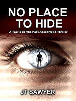 No Place To Hide, a Post-Apocalypse Novel by JT Sawyer (First Wave Series Book 3)